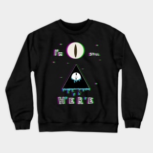 I'm still HERE Crewneck Sweatshirt